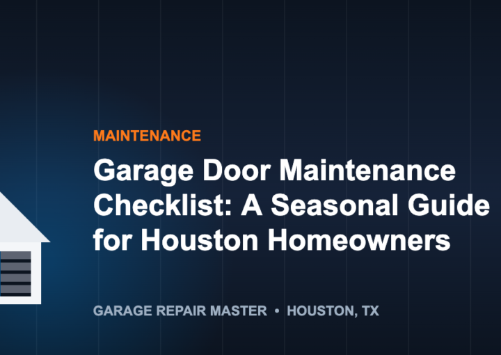 Garage Door Maintenance Checklist: A Seasonal Guide for Houston Homeowners