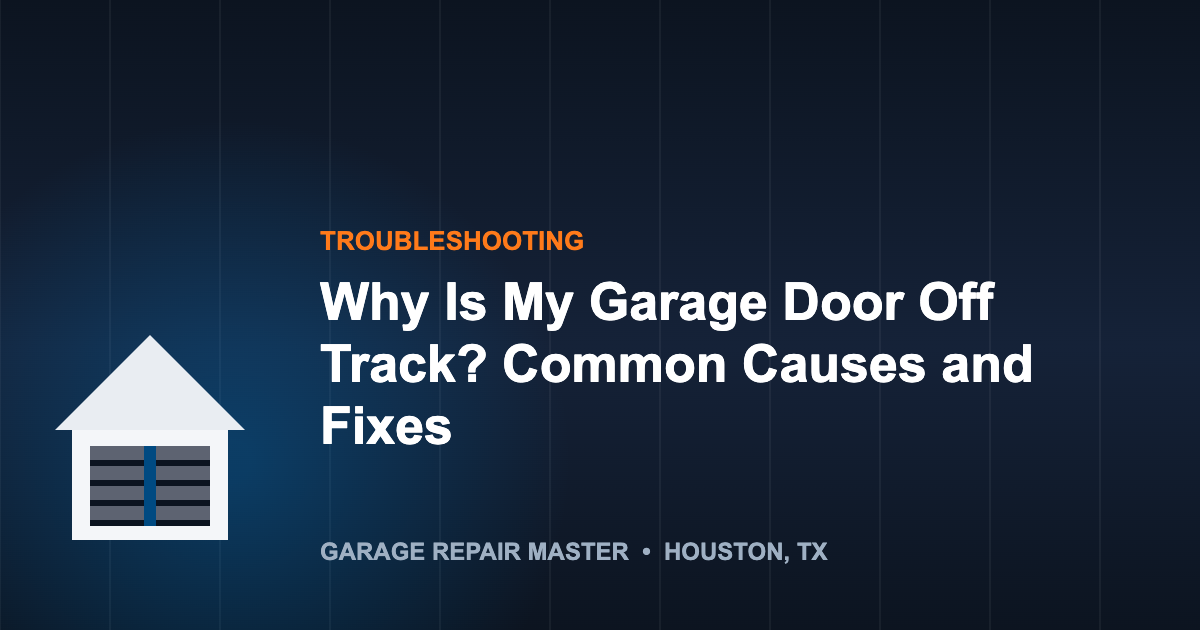 Why Is My Garage Door Off Track? Common Causes and Fixes